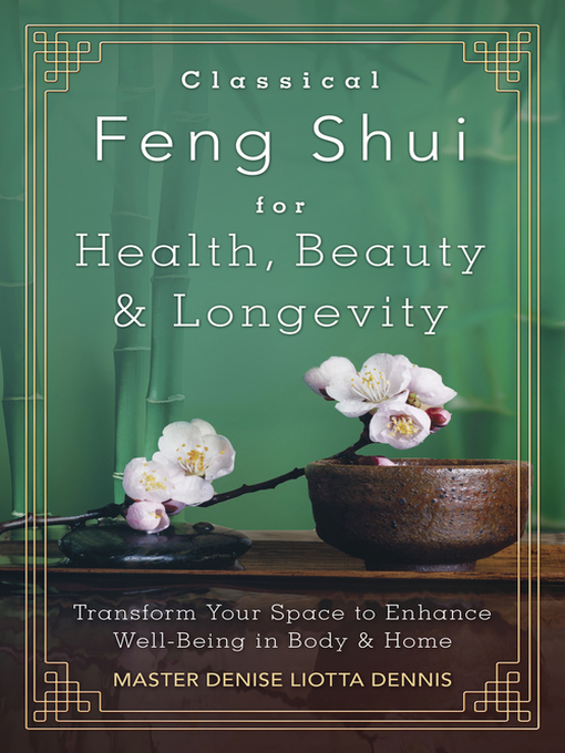 Title details for Classical Feng Shui for Health, Beauty & Longevity by Denise Liotta Dennis - Available